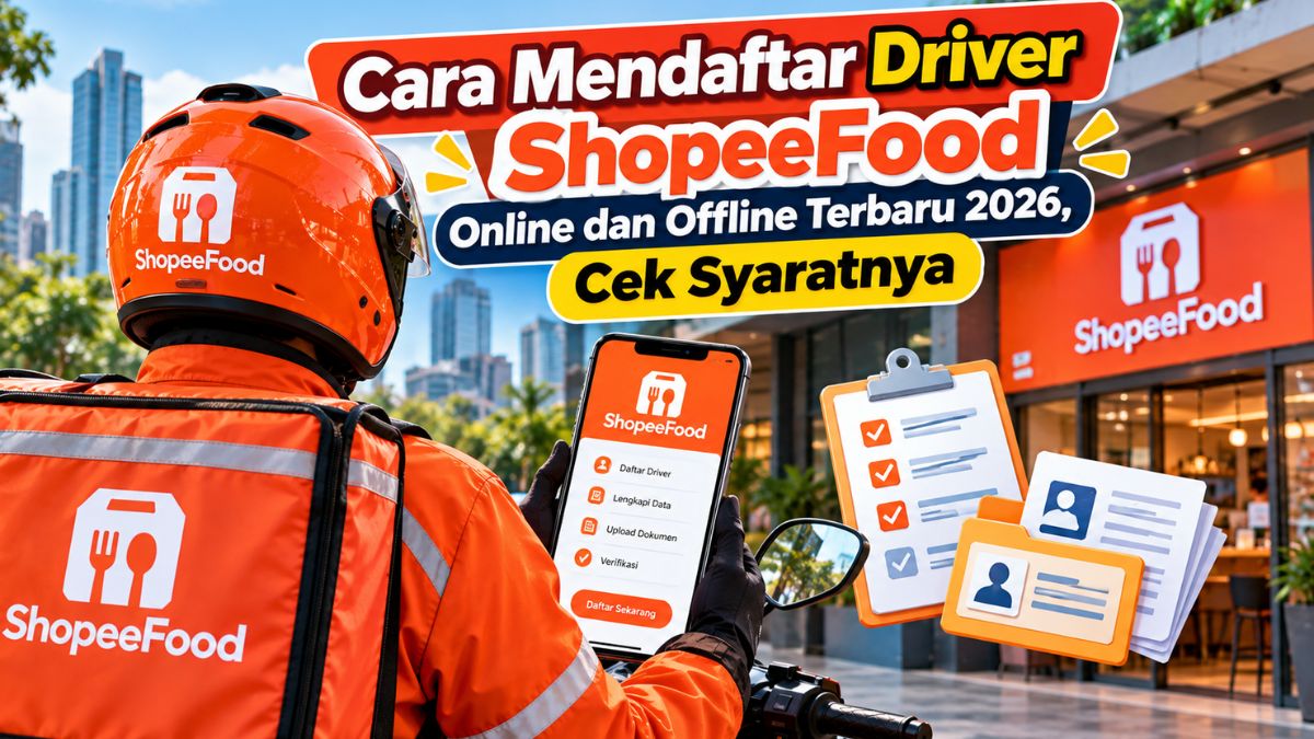 Cara Mendaftar Driver ShopeeFood Online dan Offline Terbaru 2026, Cek Syaratnya