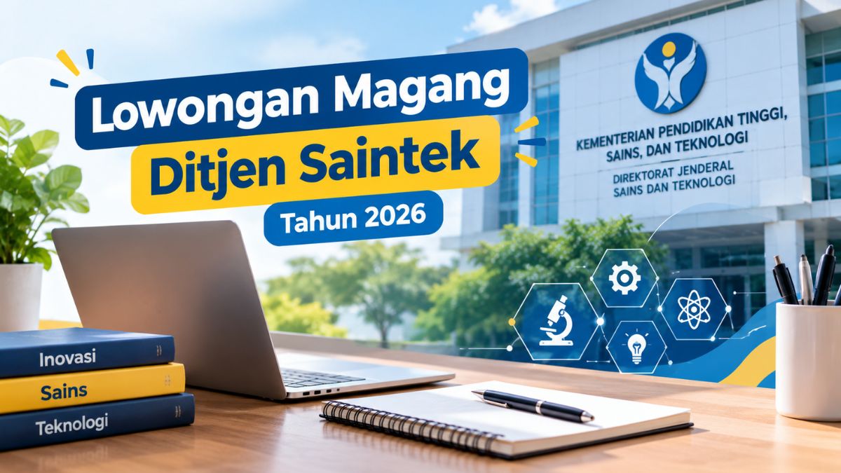 Lowongan Magang Ditjen Saintek 2026 Dibuka, Cek Syarat, Jadwal, Posisi dan Cara Daftarnya