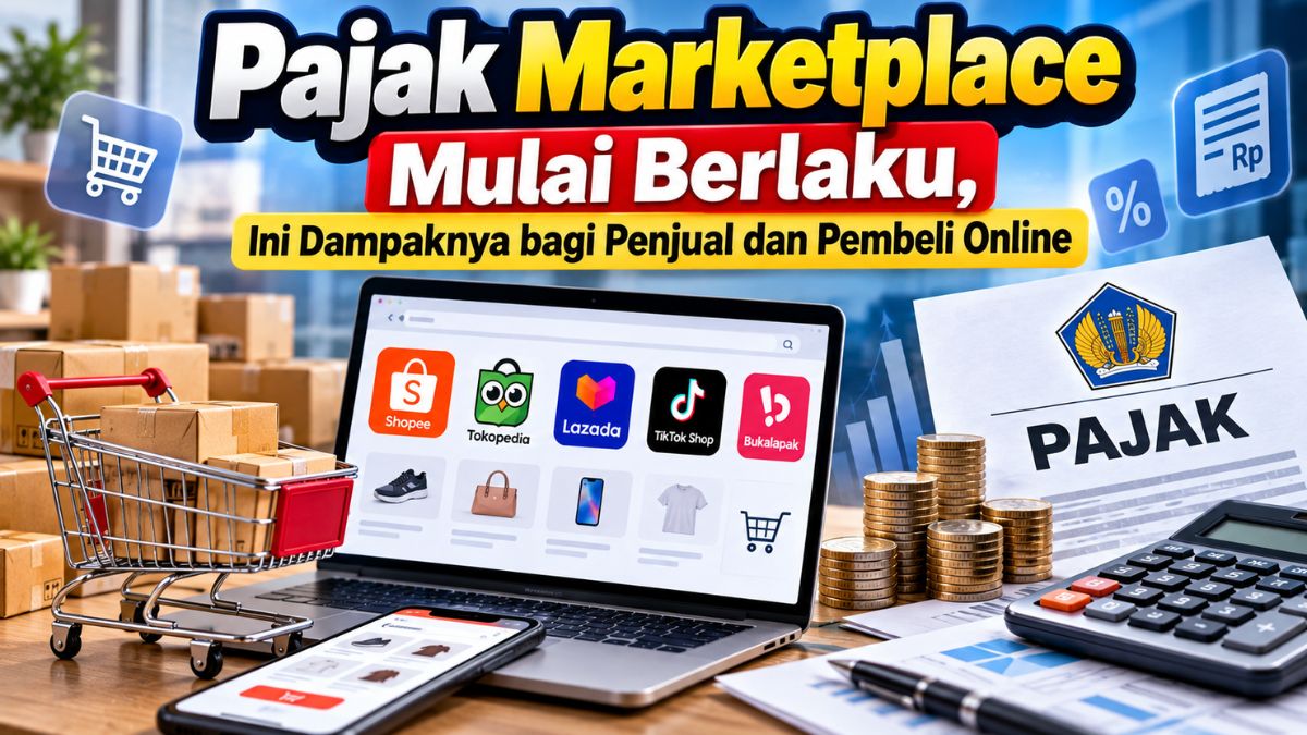 Pajak Marketplace Mulai Berlaku, Ini Dampaknya bagi Penjual dan Pembeli Online
